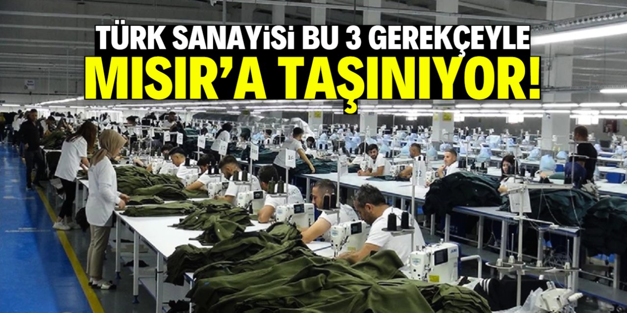 Türk sanayisi bu 3 gerekçeyle Mısır'a taşınıyor! 16 kat fark var