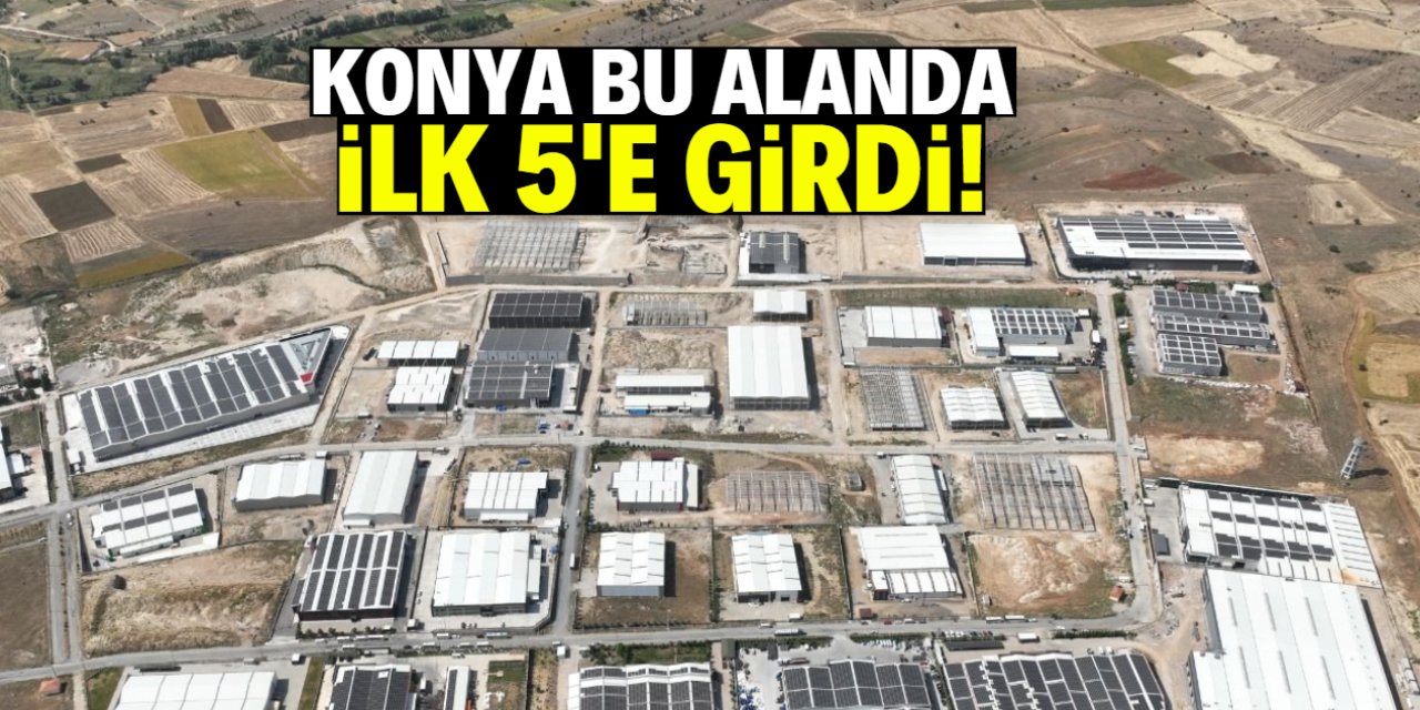 Konya bu alanda ilk 5'e girdi! Beyşehir detayı dikkat çekti