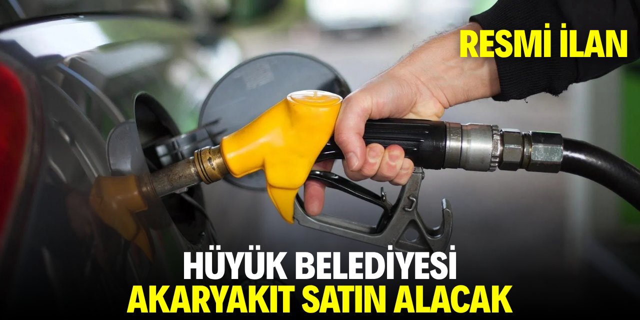 HÜYÜK BELEDİYESİ AKARYAKIT SATIN ALACAK