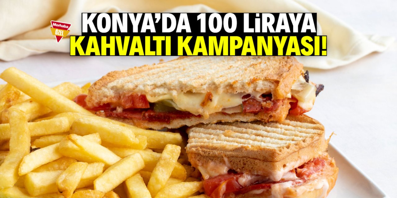 Konya'da bu kahvaltı tabağı sadece 100 lira! Çay ve patates kızartması ikram