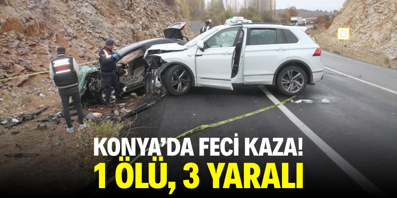 Konya'da feci kaza! 1 ölü, 3 yaralı