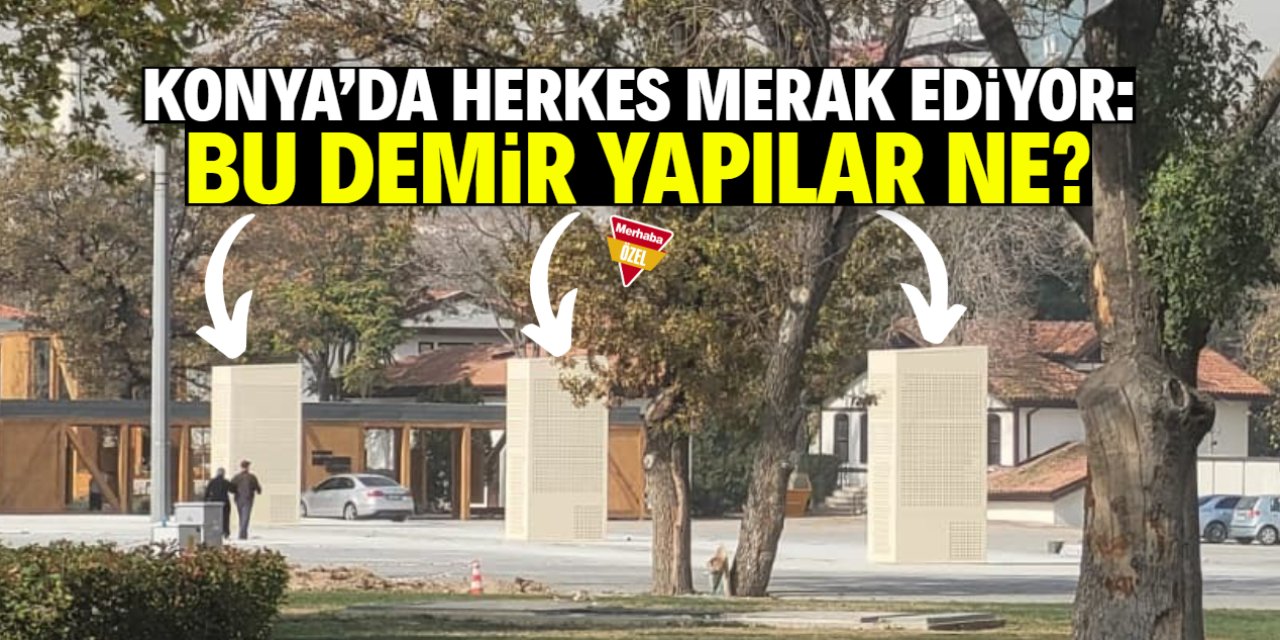 Konya'da şehir merkezine yerleştirilen demir yapılar ne işe yarıyor?