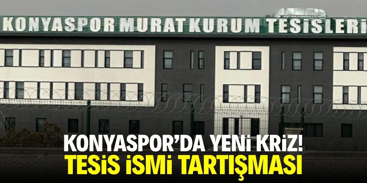 Konyaspor’da yeni kriz! Tesis ismi tartışması