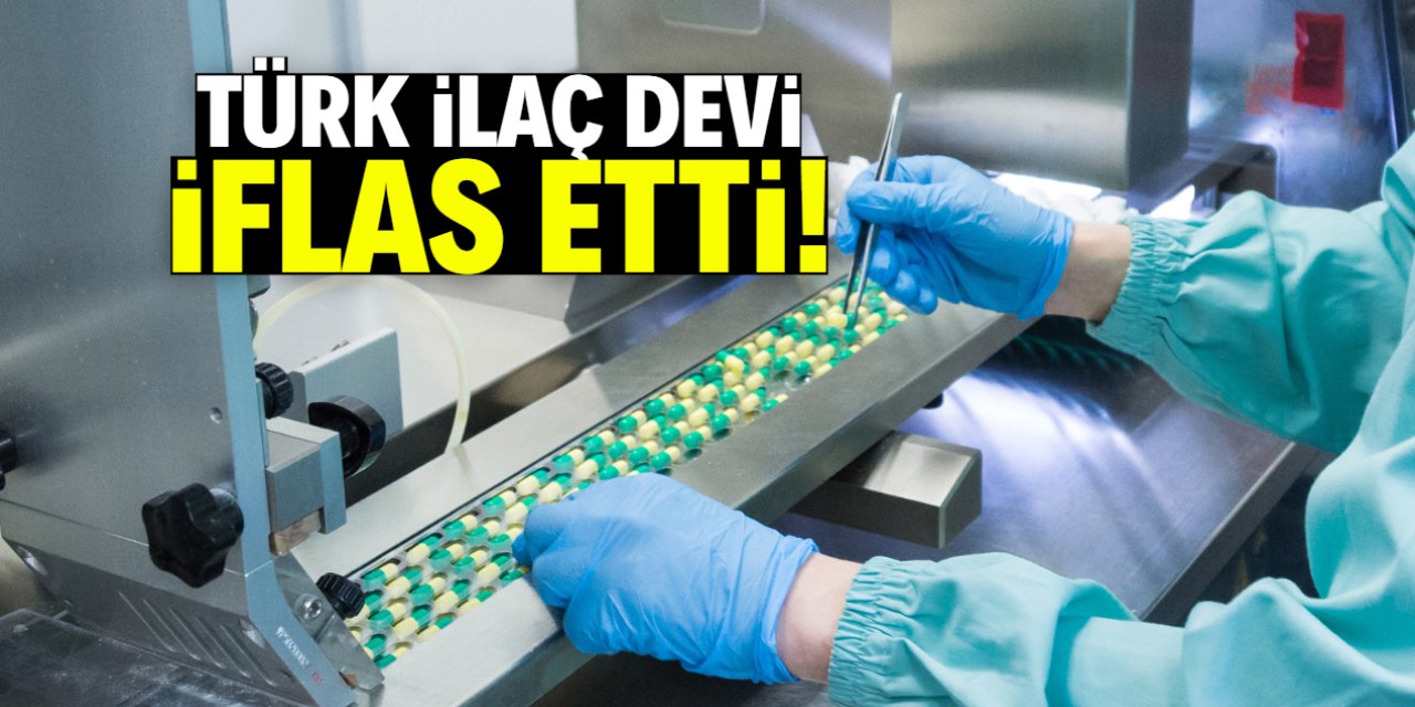 İsmiyle tanınan Türk ilaç devi iflas etti