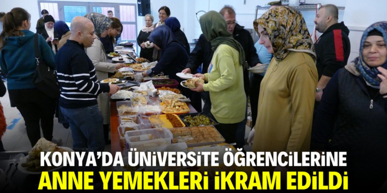 Burası Konya: Üniversite öğrencilerine anne yemekleri ikram edildi