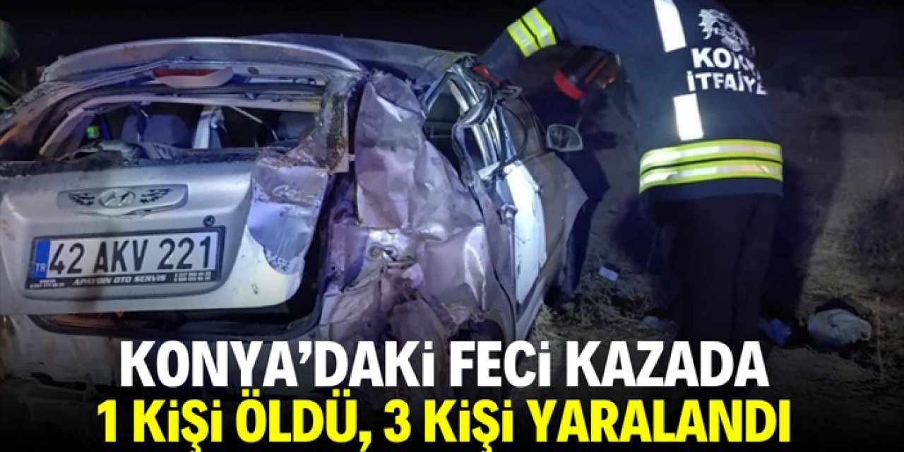 Konya'da şarampole devrilen otomobildeki 1 kişi öldü, 3 kişi yaralandı