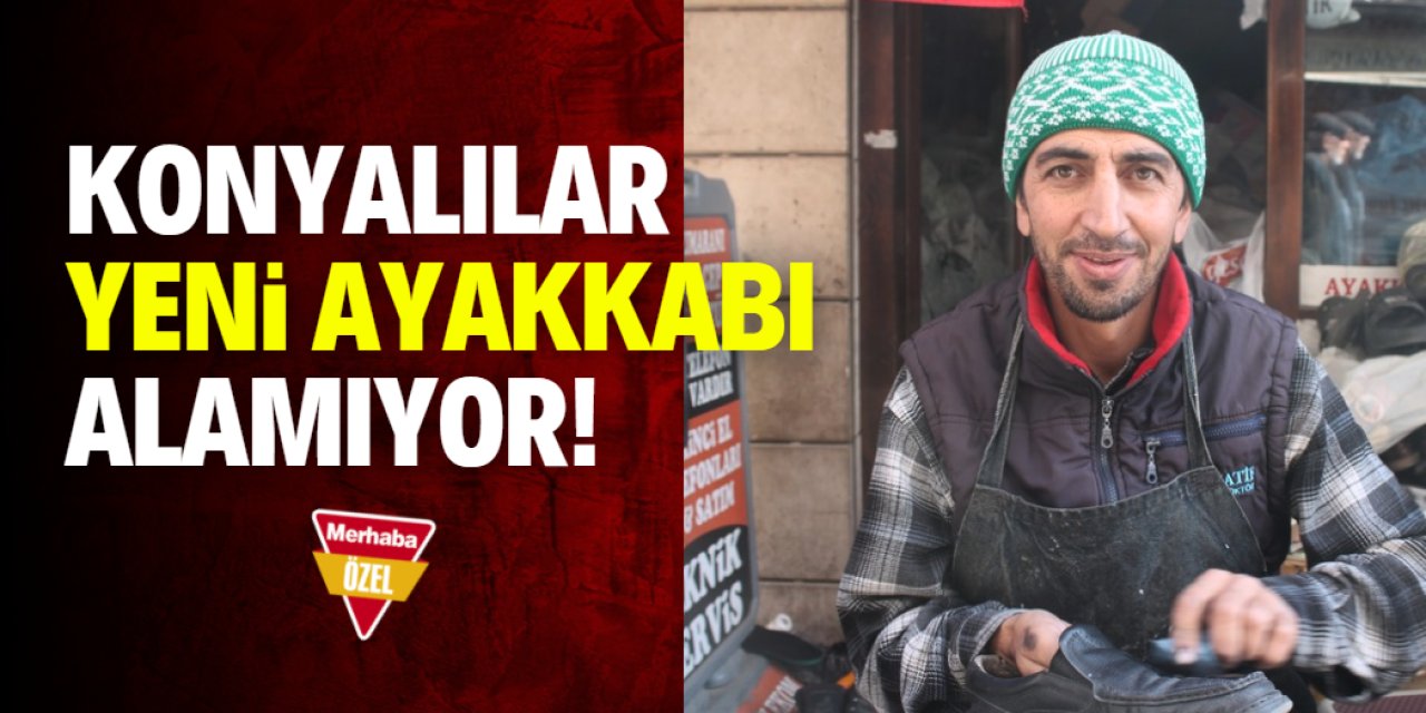Konyalılar yeni ayakkabı alamıyor! Tamir ettirip giyiyorlar