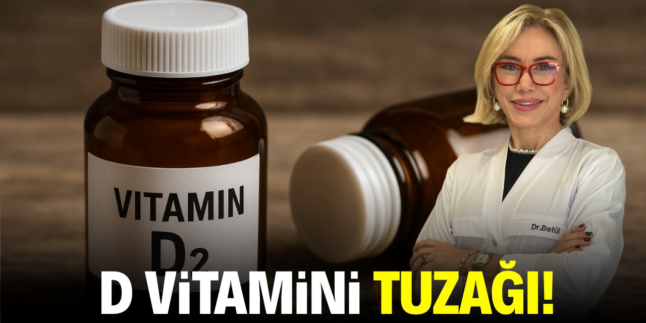 D vitamini tuzağı!