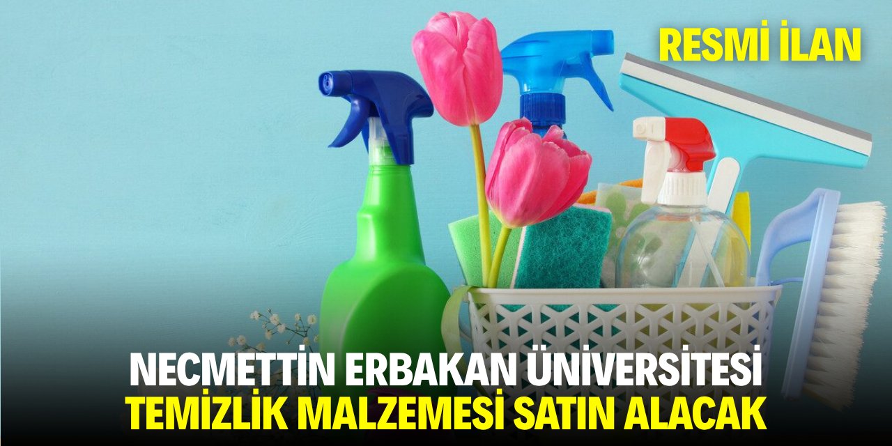 NECMETTİN ERBAKAN ÜNİVERSİTESİ TEMİZLİK MALZEMESİ SATIN ALACAK