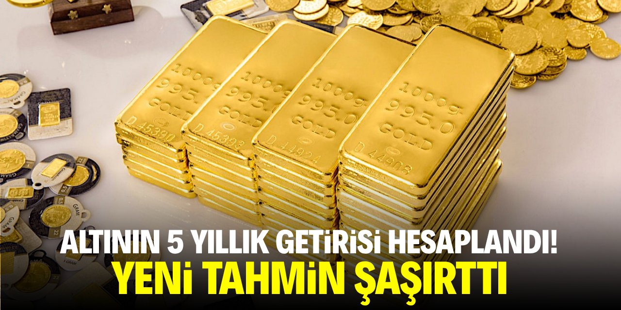 Altının 5 yıllık getirisi hesaplandı! Yeni tahmin şaşırttı