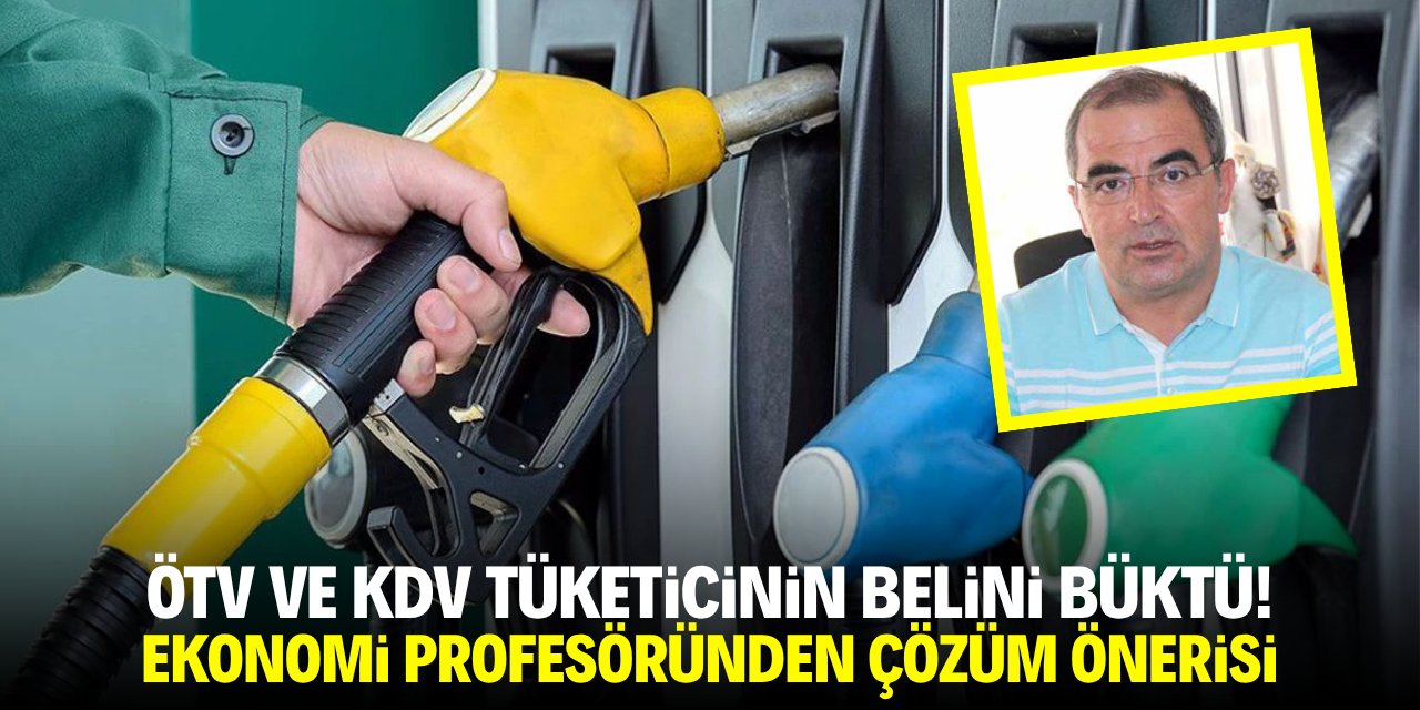 ÖTV ve KDV vatandaşın belini büktü! Ekonomi profesöründen hükümete öneri