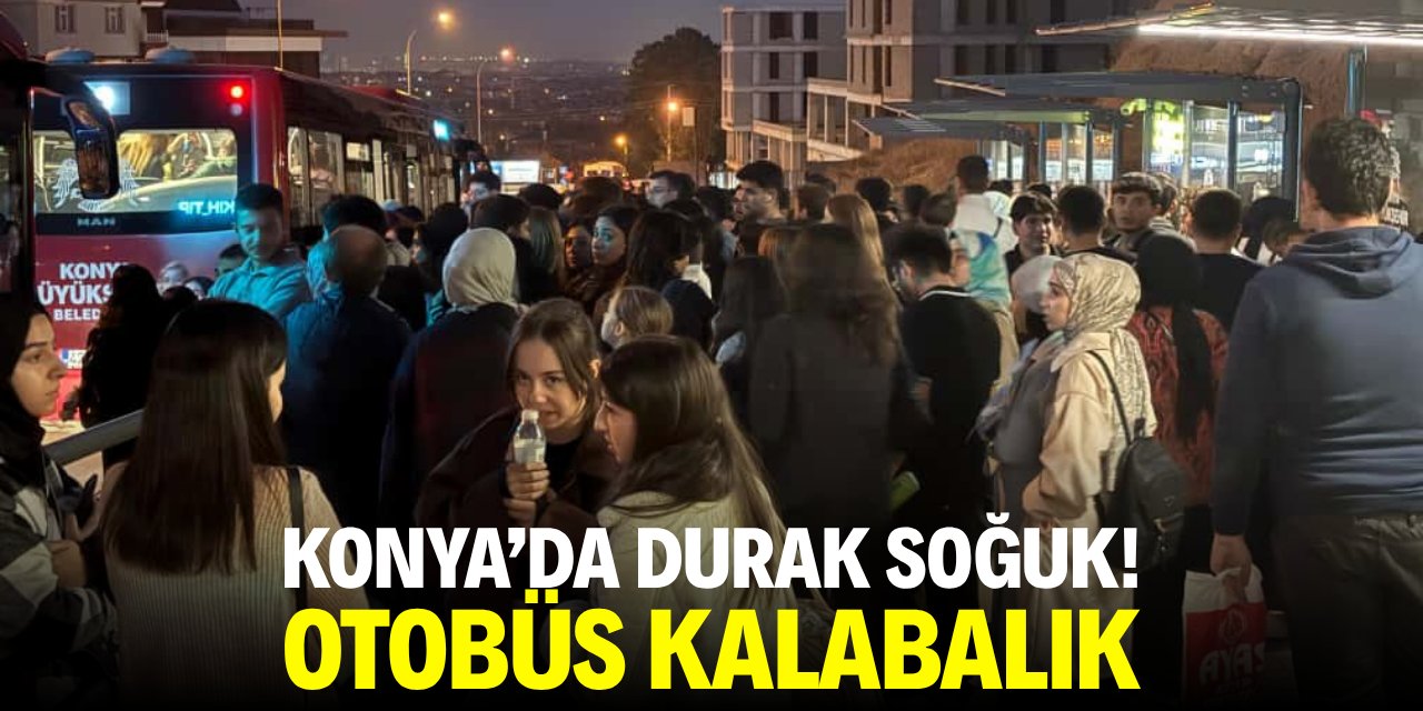 Konya'da durak soğuk! Otobüs kalabalık