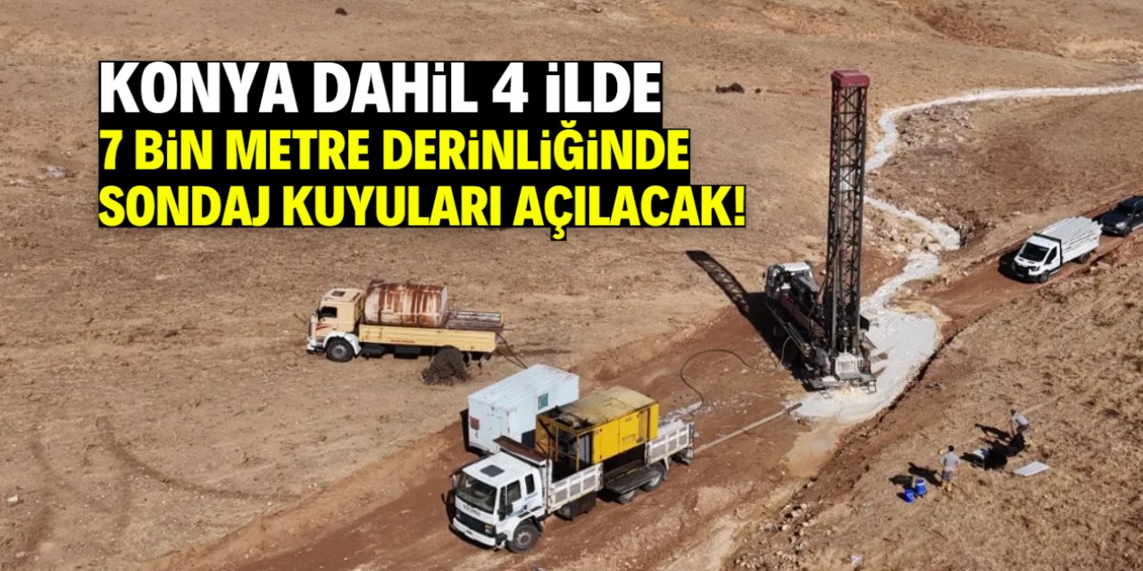 Konya dahil 4 ilde su kıtlığı alarmı! 7000 metre derinlikte sondaj kuyusu açılacak
