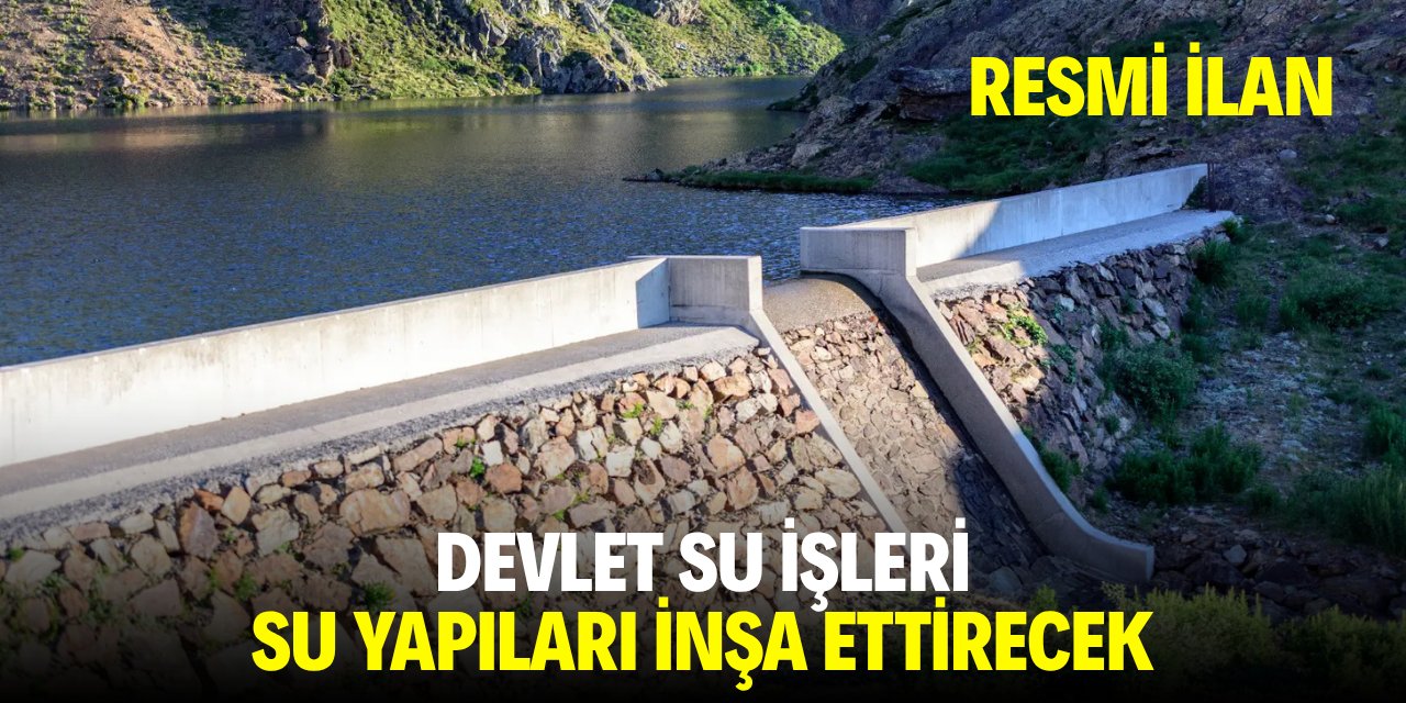 DEVLET SU İŞLERİ SU YAPILARI İNŞA ETTİRECEK