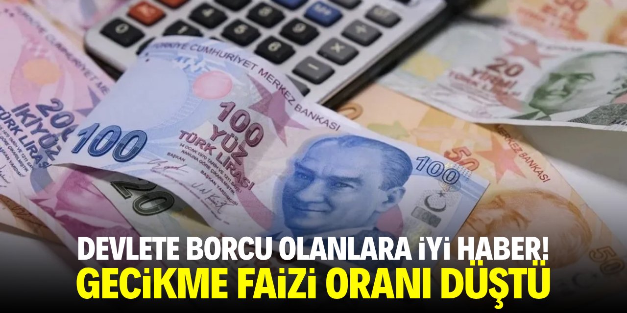 Devlete borcu olanlara iyi haber! Gecikme faizi oranı düştü