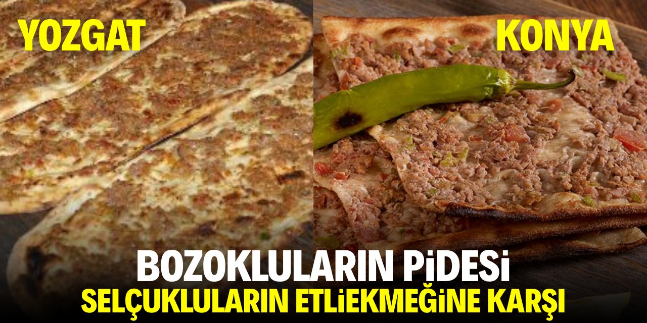Bozokluların pidesi Selçukluların etliekmeğine karşı