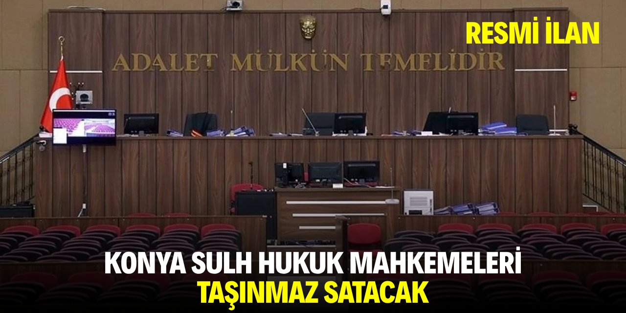 KONYA SULH HUKUK MAHKEMELERİ TAŞINMAZ SATACAK