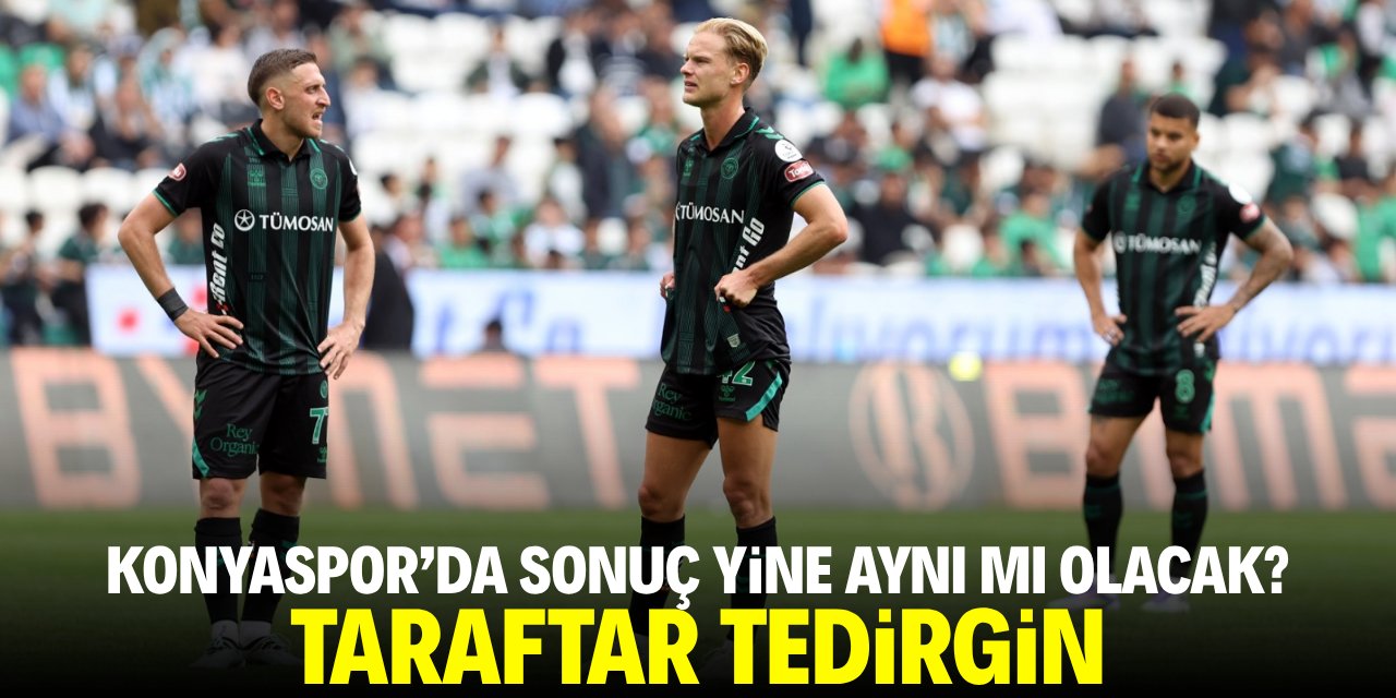 Konyaspor'da sonuç yine aynı mı olacak? Taraftar tedirgin