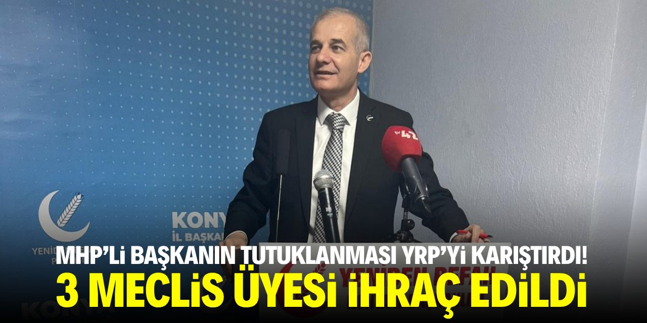 MHP'li başkanın tutuklanması YRP'yi karıştırdı! 3 meclis üyesi ihraç edildi