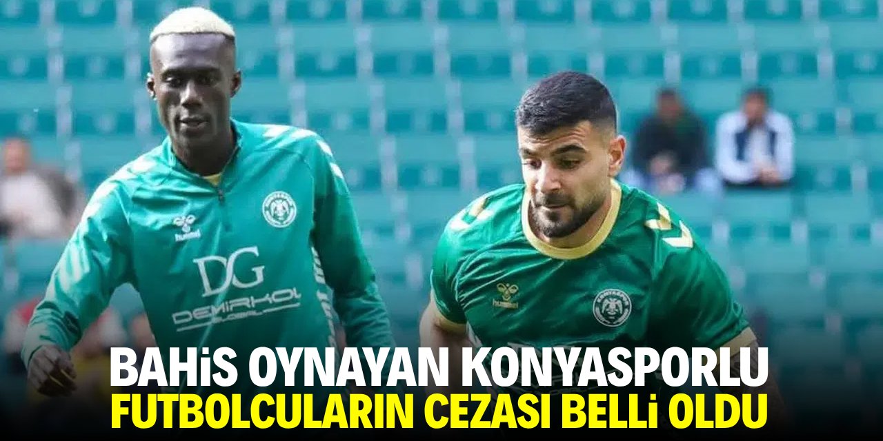 Bahis oynayan Konyasporlu futbolcuların cezaları belli oldu!