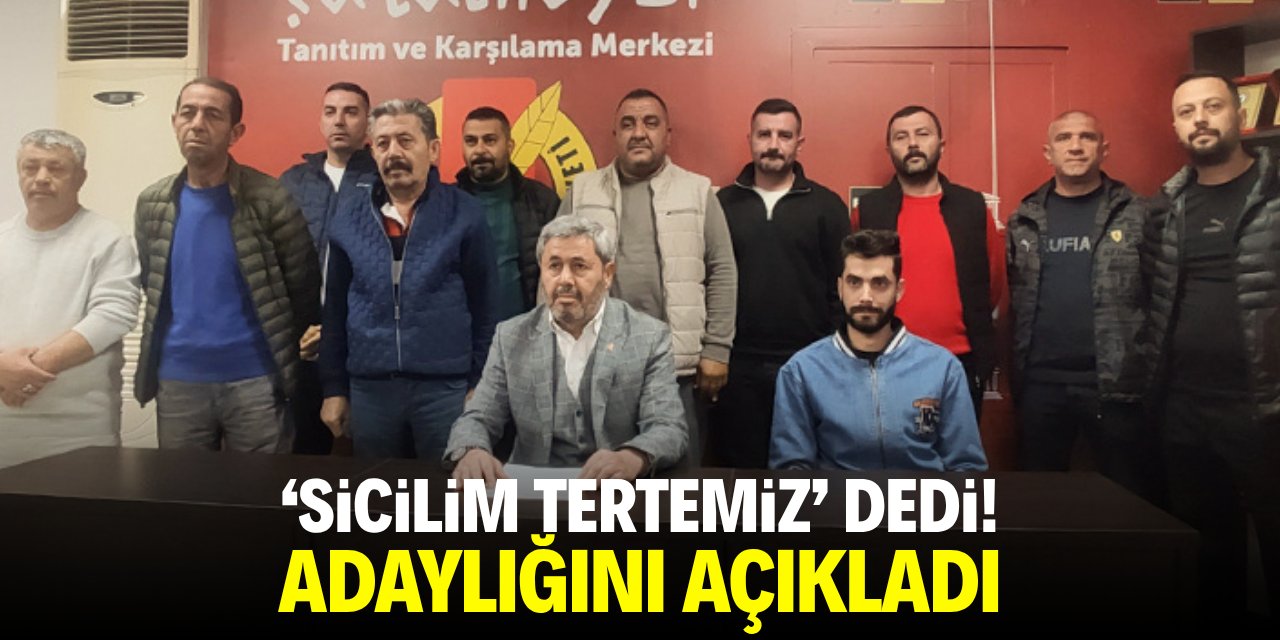 ‘Sicilim tertemiz’ dedi adaylığını açıkladı