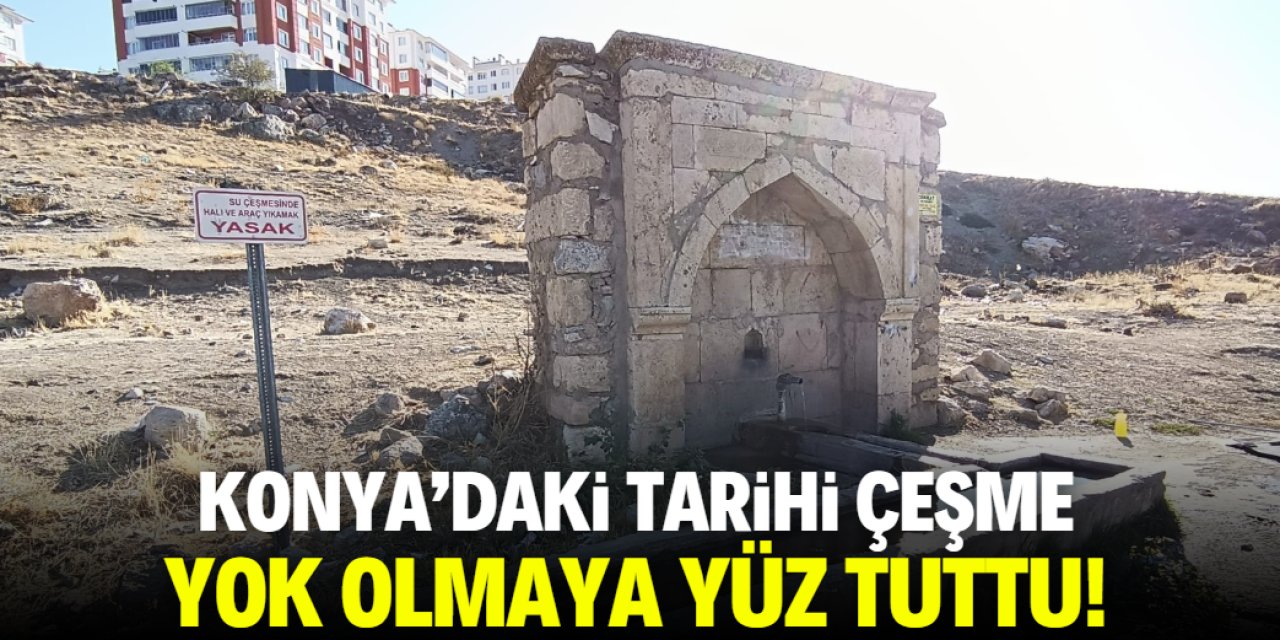 Konya'daki tarihi çeşme yok olmaya yüz tuttu! Acil bakım gerekiyor