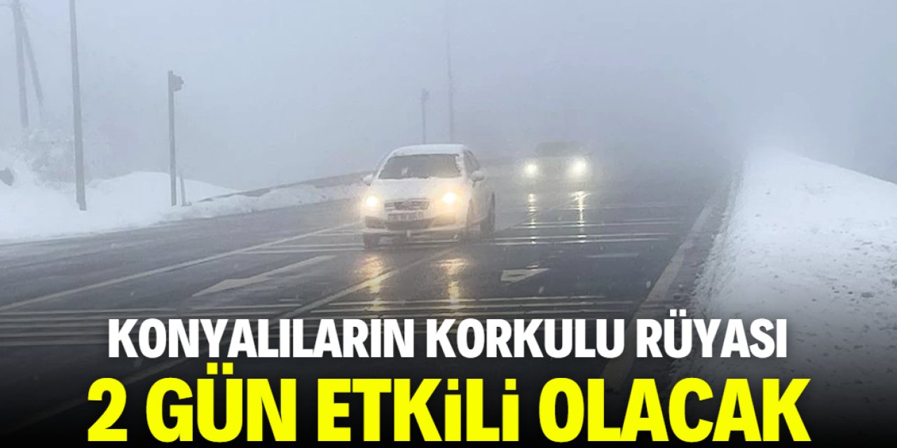 Konyalı vatandaşların korkulu rüyası 2 gün etkili olacak! Önlem tavsiyesi