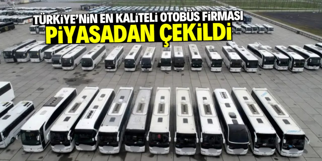 Türkiye'nin en kaliteli otobüs firması piyasadan çekildi! İsmini 85 milyon biliyor