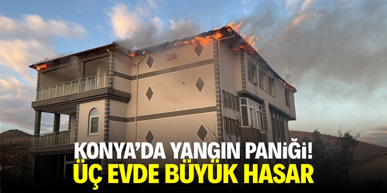 Konya'da yangın paniği! Üç katlı evde büyük hasar