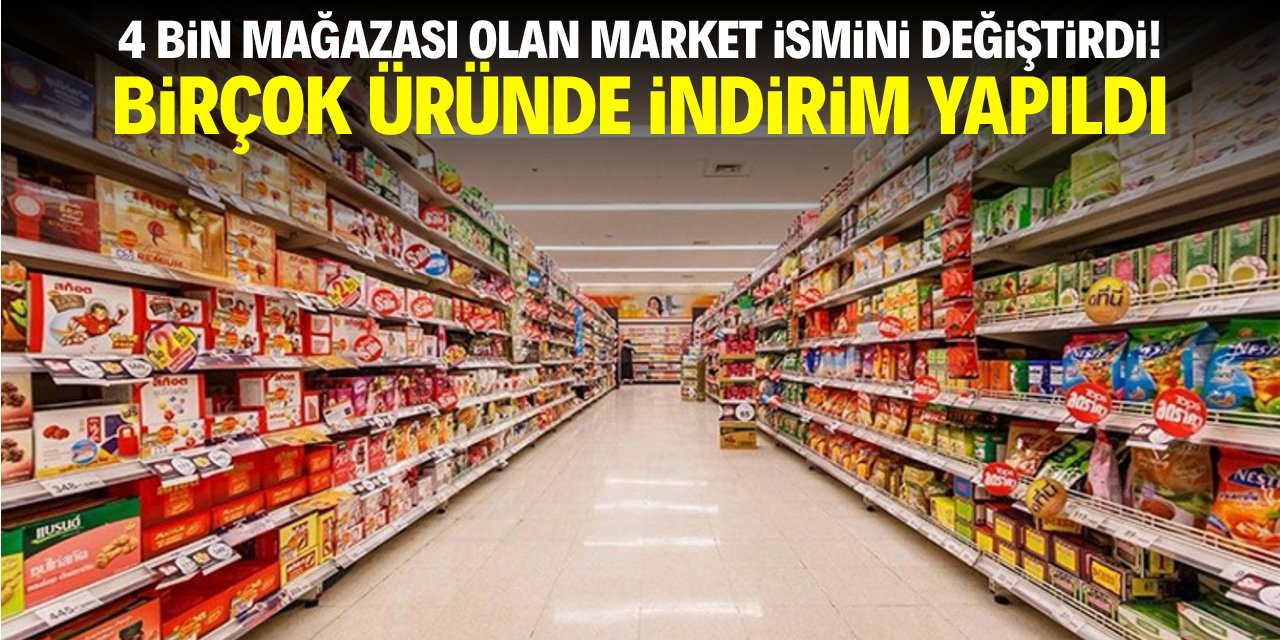4 bin 300 mağazası olan market ismini değiştirdi! Birçok üründe indirim yaptı