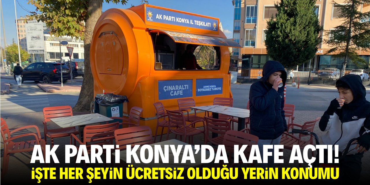AK Parti Konya’da kafe açtı, her şey ücretsiz! İşte konumu