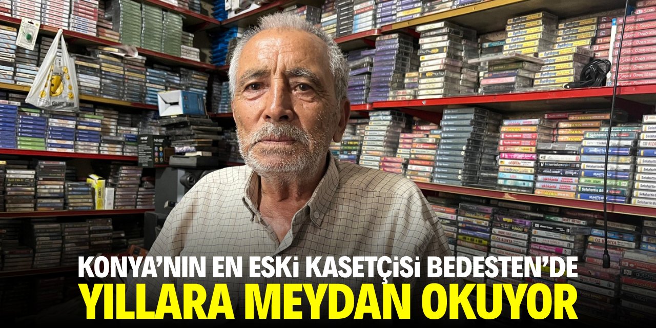 Konya'nın en eski kasetçisi Bedesten'de yıllara meydan okuyor