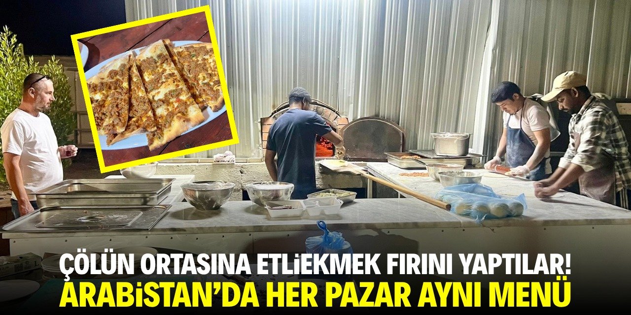 Çölün ortasında etliekmek yaptılar! Hamuru açan Nijeryalı, kürekçi Bangladeşli