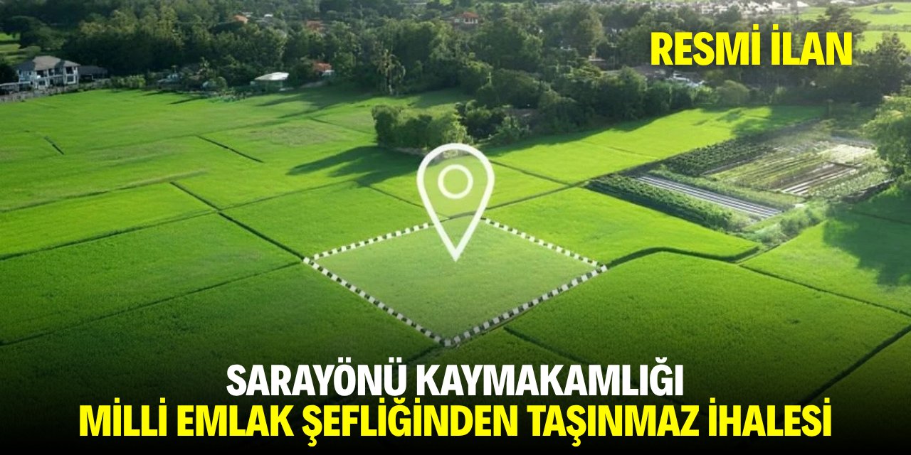 SARAYÖNÜ KAYMAKAMLIĞI MİLLİ EMLAK ŞEFLİĞİNDEN TAŞINMAZ İHALESİ