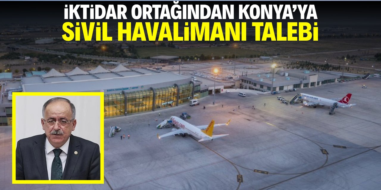 İktidar ortağından Konya'ya sivil havalimanı talebi