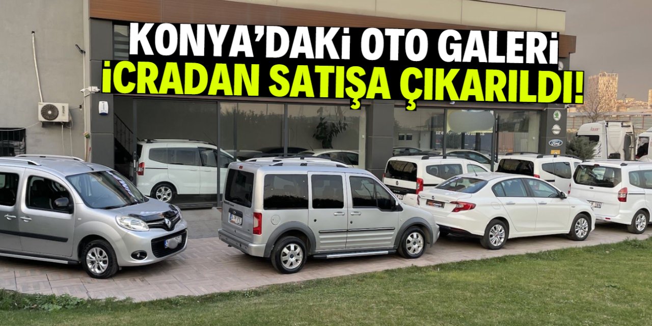 Konya'daki oto galeri icradan satışa çıkarıldı! Fiyatı 24 milyon TL