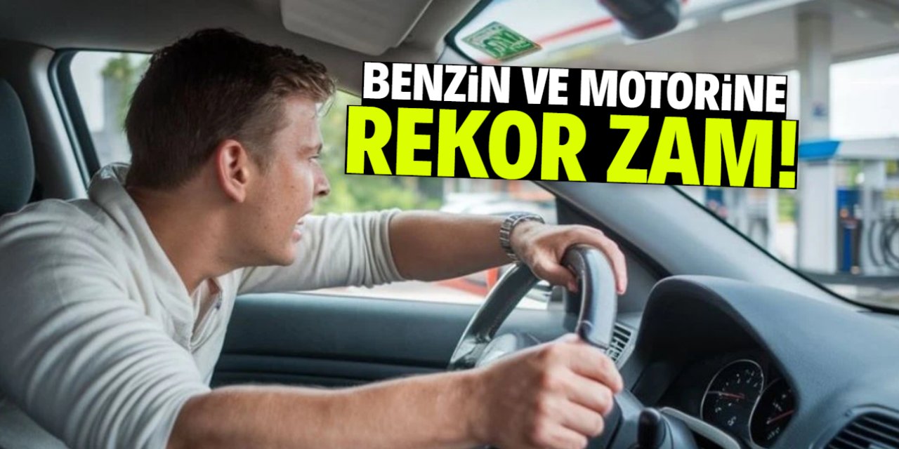 Benzin ve motorine rekor zam! Vatandaş kontak kapatacak