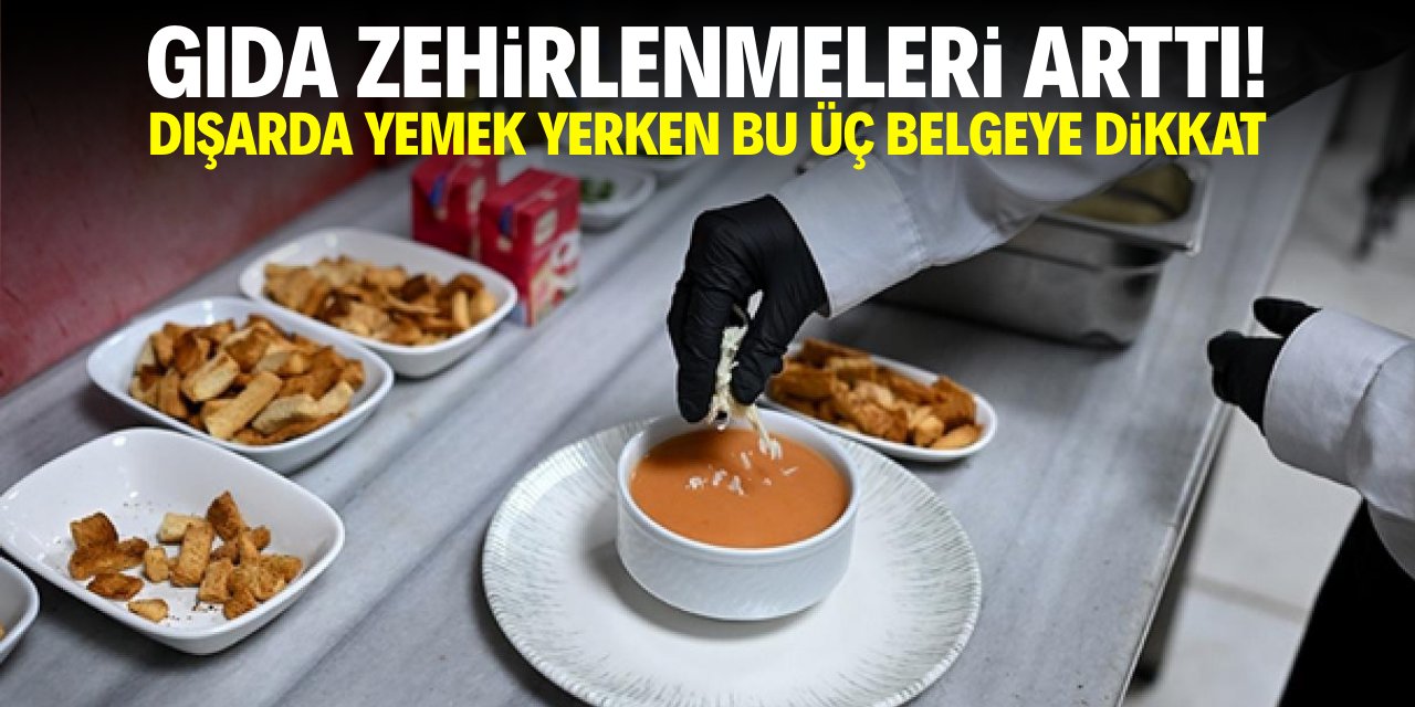 Gıda zehirlenmeleri arttı! Dışarda yemek yerken bu üç belgeye dikkat