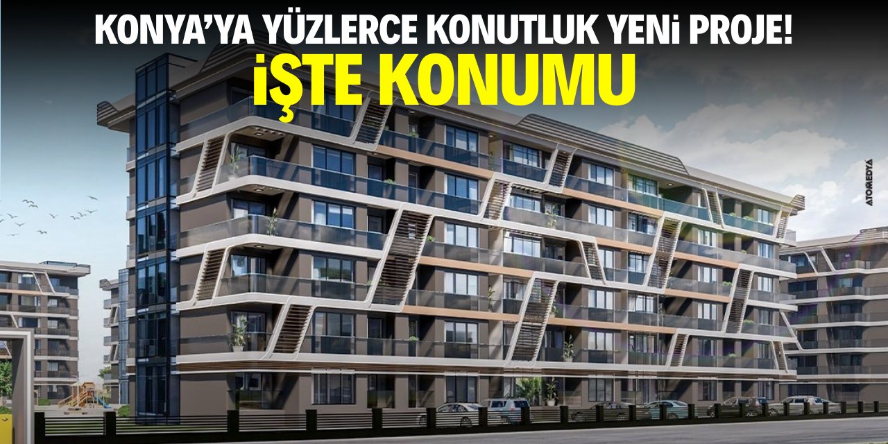 Konya'da yüzlerce konutluk yeni proje hayata geçiyor! İşte konumu