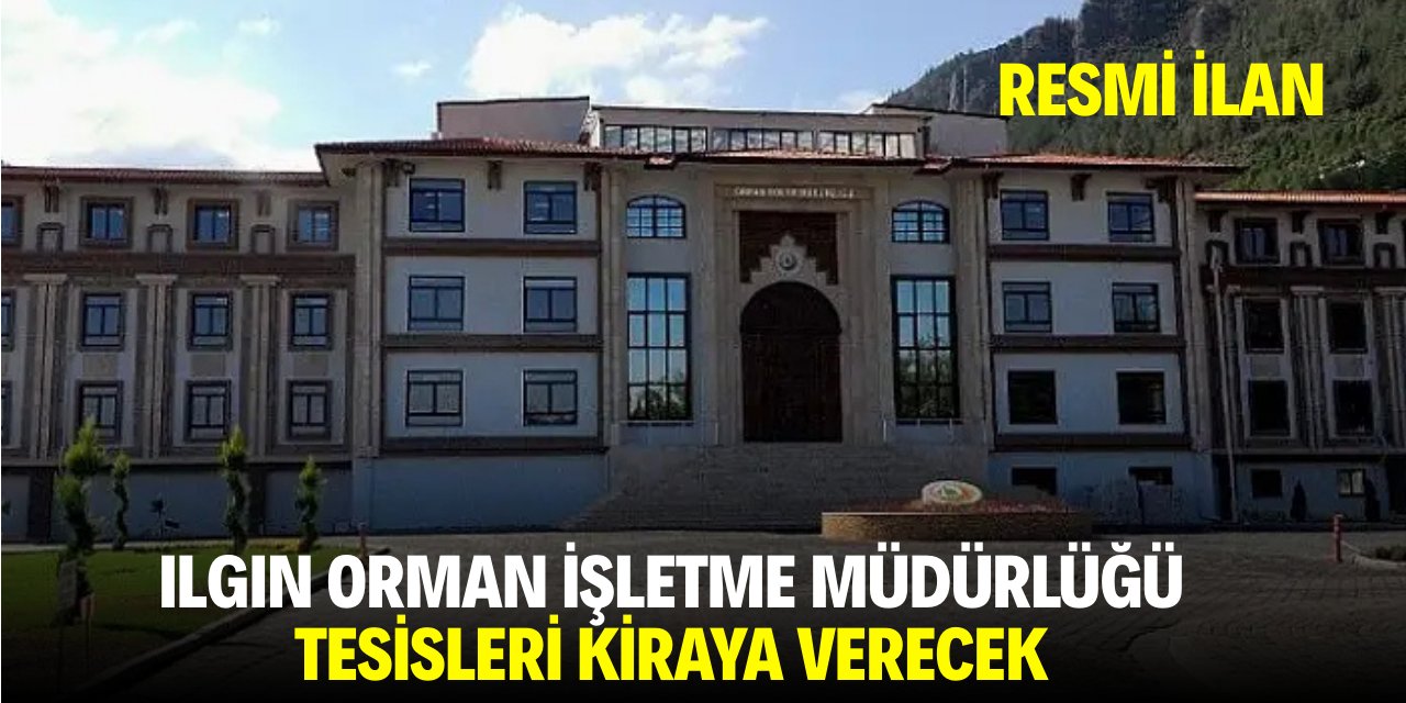 ILGIN ORMAN İŞLETME MÜDÜRLÜĞÜ TESİSLERİ KİRAYA VERECEK