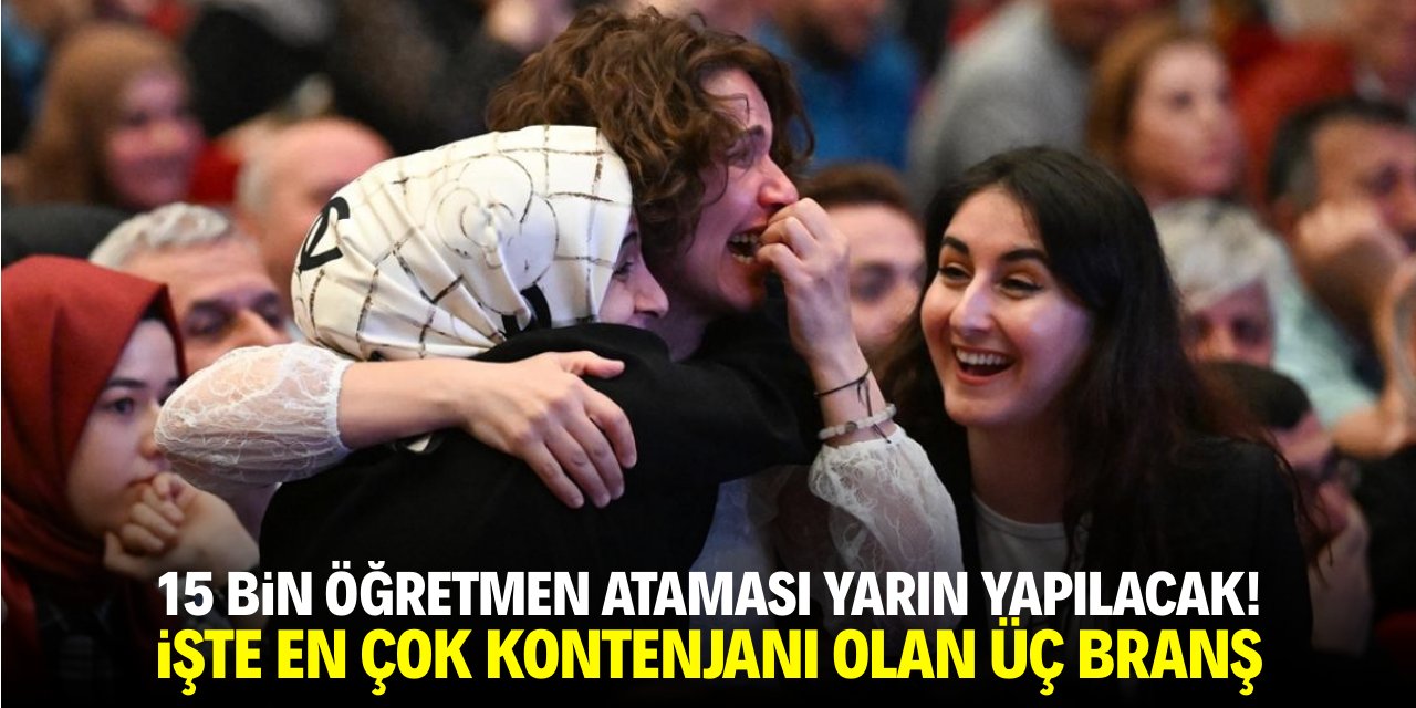 15 bin öğretmen ataması yarın yapılacak! İşte en çok kontenjanı olan üç branş