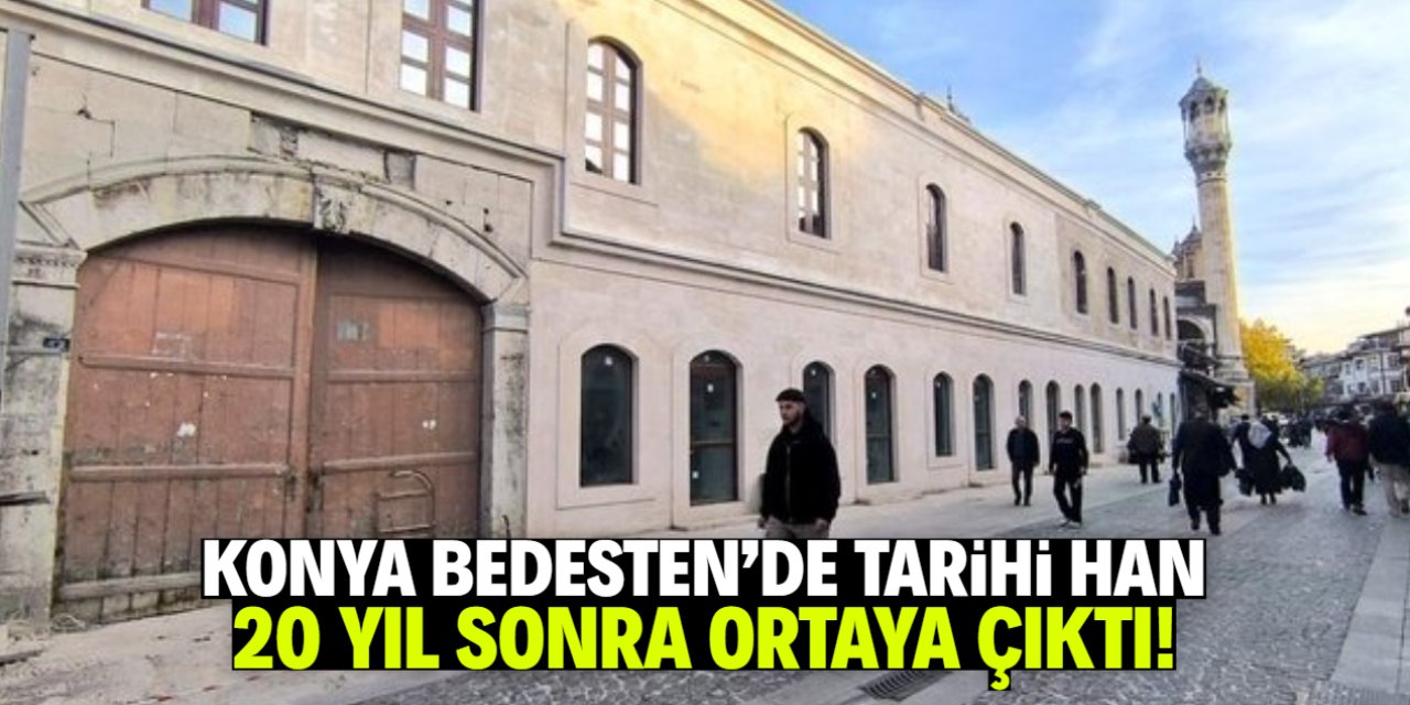 Konya Bedesten'de tarihi han 20 yıl sonra ortaya çıktı