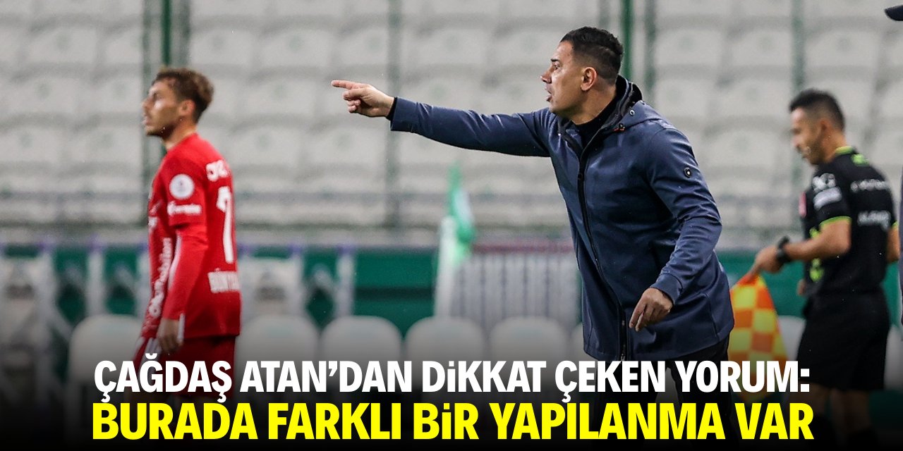 Çağdaş Atan'dan dikkat çeken yorum: Burada farklı bir yapılanma var