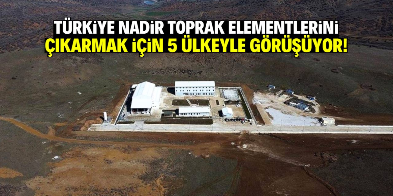 Türkiye nadir toprak elementlerini çıkarmak için bu 5 ülkeyle görüşüyor!