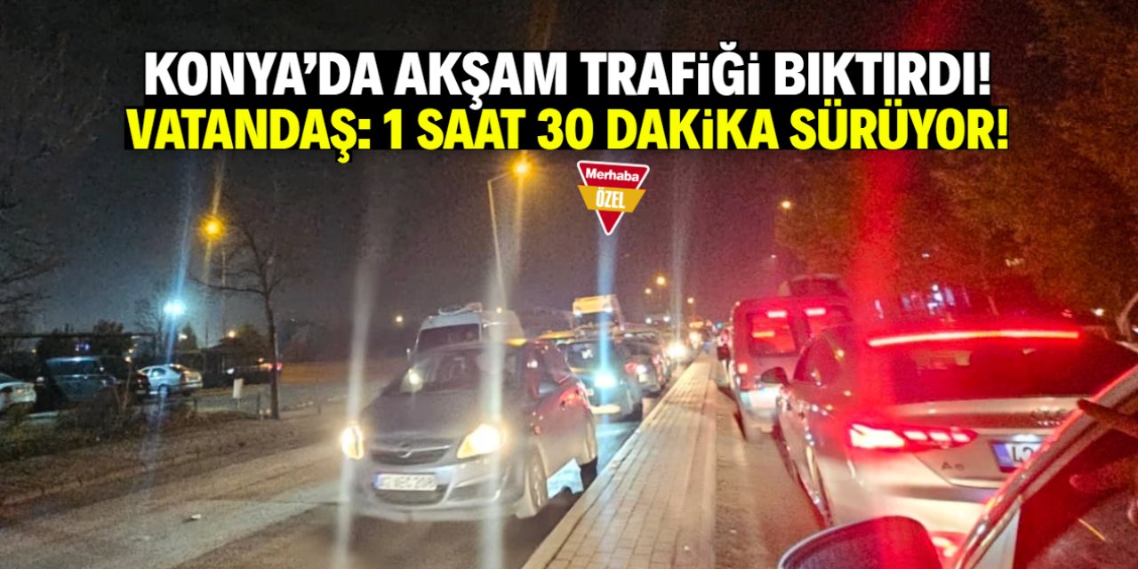 Konya'da akşam trafiği vatandaşı bıktırdı! Eve gitmek 1 saat 30 dakika sürüyor