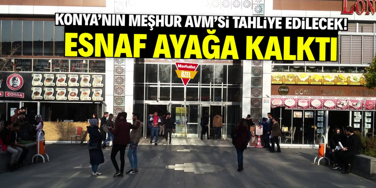 Konya'nın meşhur AVM'si için tahliye tebligatı gönderildi! Esnaf ayağa kalktı