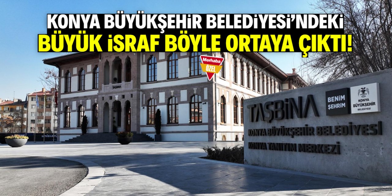 Konya Büyükşehir Belediyesi'nde büyük israf! Milyonlar boşa gitmiş