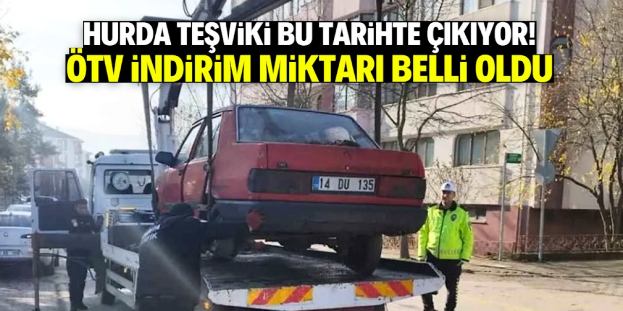 Hurda araç teşviki bu tarihte çıkıyor! ÖTV indirim tutarı belli oldu