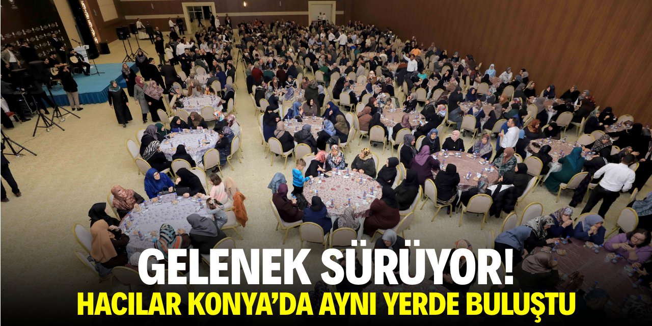 Gelenek sürüyor! Hacılar Konya'da aynı yerde buluştu