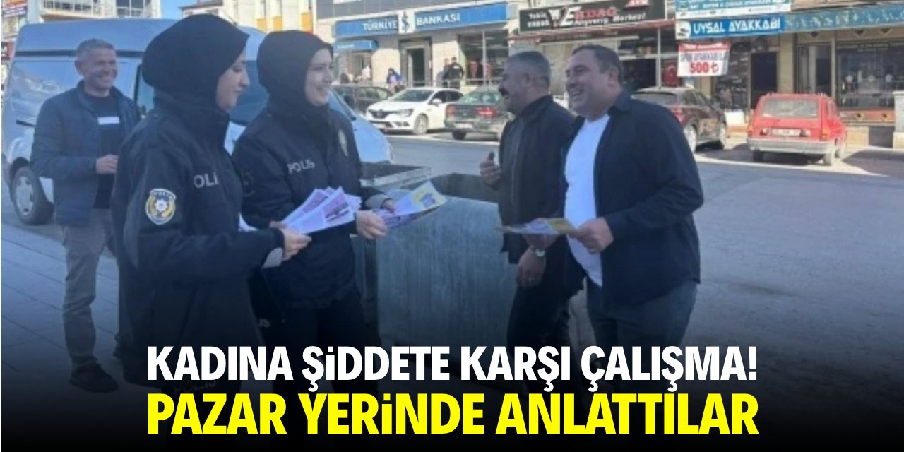 Kadına şiddete karşı çalışma! Pazar yerinde anlattılar